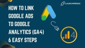How to Link Google Ads to Google Analytics (GA4)